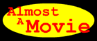 Almost A Movie - Unmade Screenplays