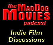 The MAD DOG MOVIES PODCAST: Behind the Scenes of Indie Film Production